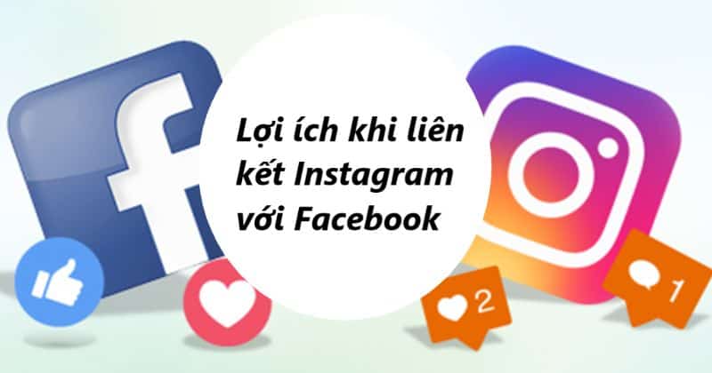 cach lien ket instagram voi facebook co the mang toi loi ich gi
